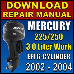 Mercury 225hp 250hp 3.0L Work EFI Service Manual Pdf 2002 2003 2004