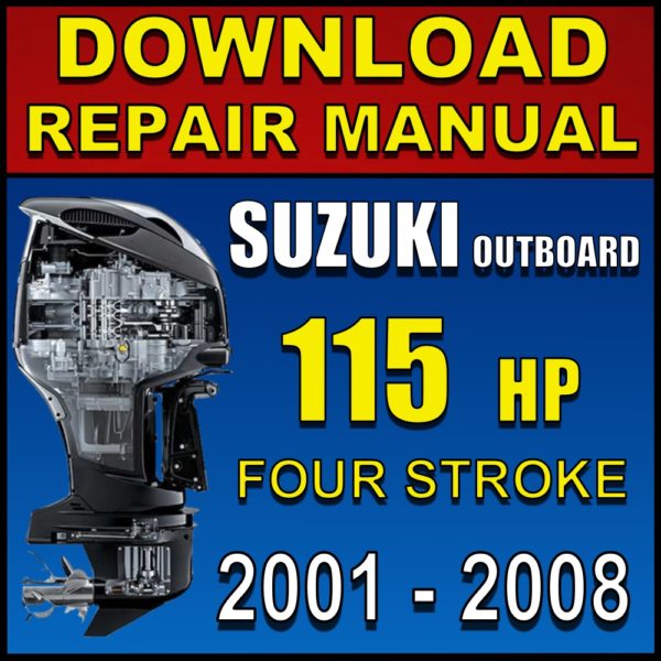 Suzuki 115hp 115 hp DF115 Repair Manual Service Manual Pdf 2001 2002 2003 2004 2005 2006 2007 2008